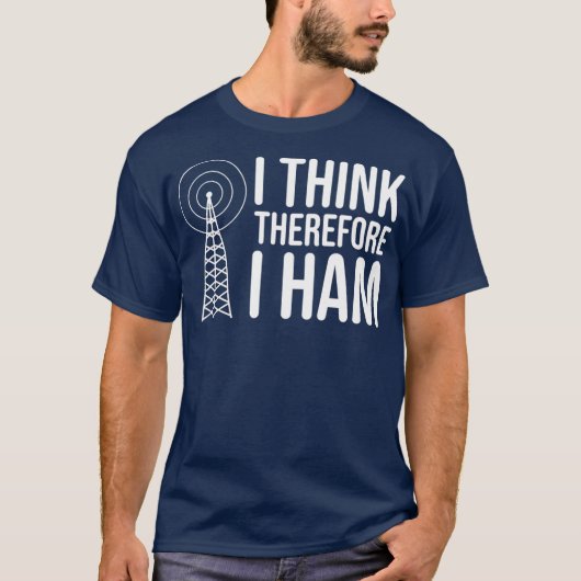 I Think Therefore I HAM Radio - Amateur Radio Tシャツ (正面)