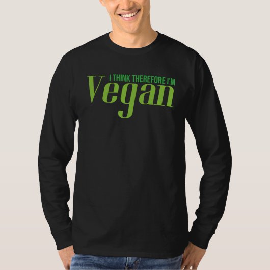 I Think Therefore I m Vegan  Cool Vegan Vegetarian Tシャツ (正面)