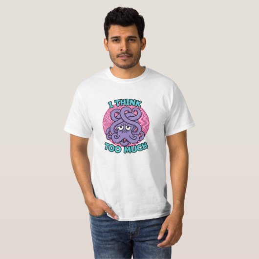 I Think Too Much Octopus Illustration Tシャツ (正面フル)