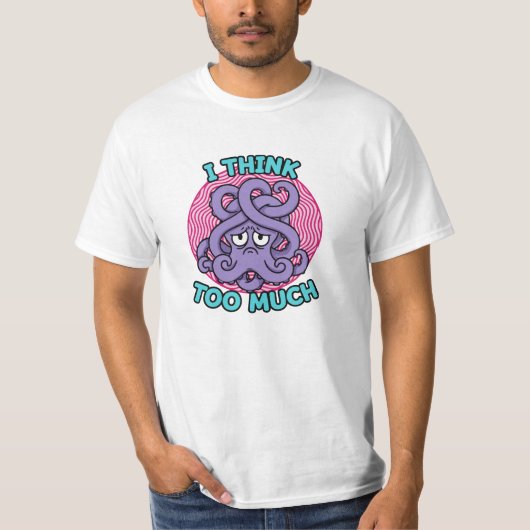 I Think Too Much Octopus Illustration Tシャツ (正面)