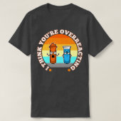 I Think You're Overreacting, nerd science Premium Tシャツ (デザイン正面)