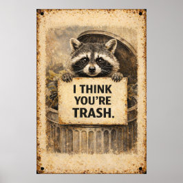 I Think You're Trash Funny Raccoon Love Sign ポスター