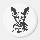 I think you're ugly too マグネット (正面)