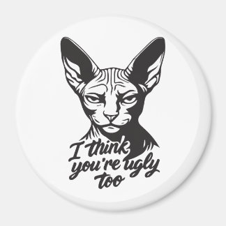 I think you're ugly too マグネット