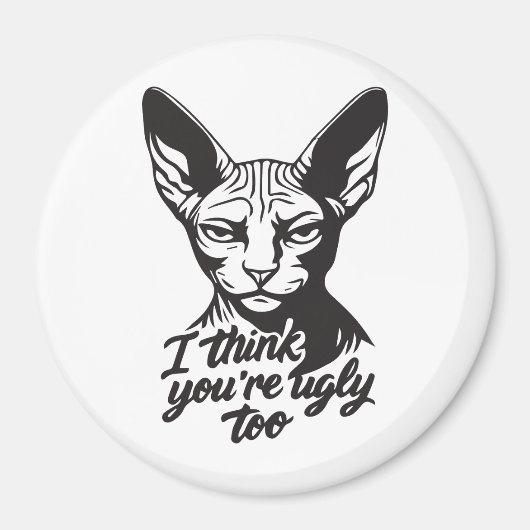 I think you're ugly too マグネット (正面)