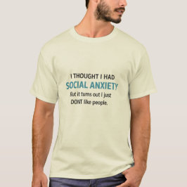 I thought i had social anxiety T-Shirt Tシャツ