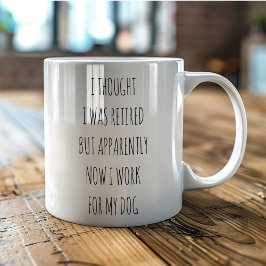 I thought I was Retired work for my dog funny コーヒーマグカップ