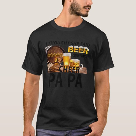 I Thought She Said Beer Competition Cheer Papa Tシャツ (正面)