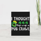 I Thought This Was A Pub Crawl Funny St Patricks D カード (正面)