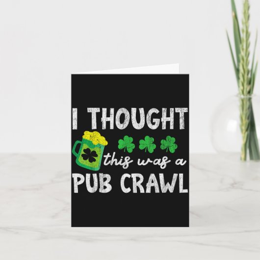 I Thought This Was A Pub Crawl Funny St Patricks D カード (正面)