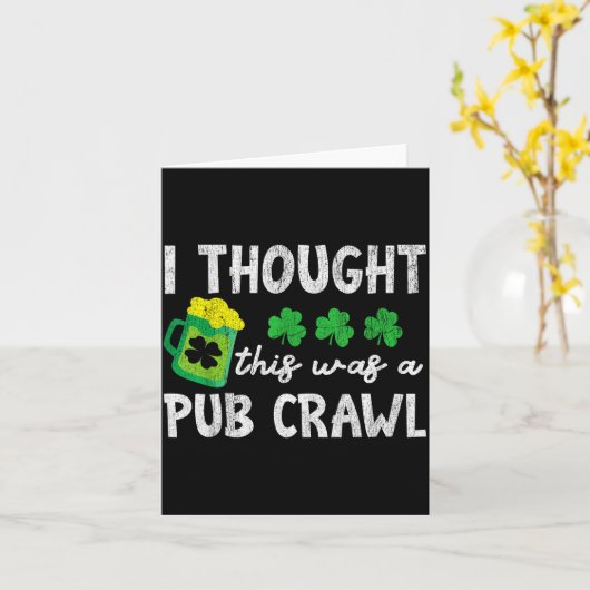I Thought This Was A Pub Crawl Funny St Patricks D カード (黄色い花)