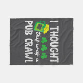 I Thought This Was A Pub Crawl Funny St Patricks D フリースブランケット (正面(横))