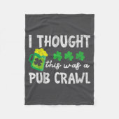 I Thought This Was A Pub Crawl Funny St Patricks D フリースブランケット (正面)