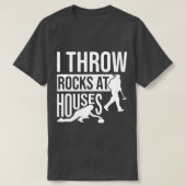 I Throw Rocks At Houses, Funny Curling  Tシャツ (デザイン正面)