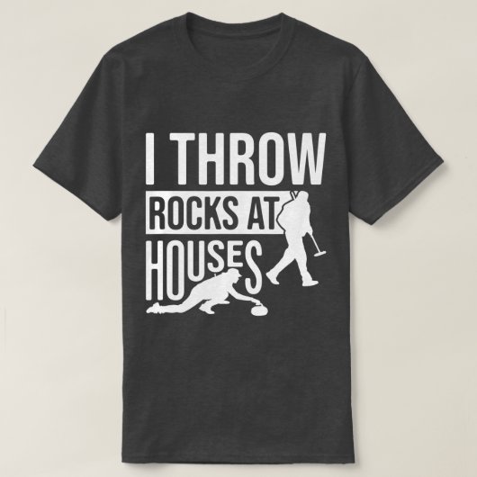 I Throw Rocks At Houses, Funny Curling  Tシャツ (デザイン正面)