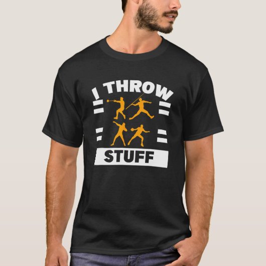 I Throw Stuff Shot Put Discus Track Field Thrower Tシャツ (正面)