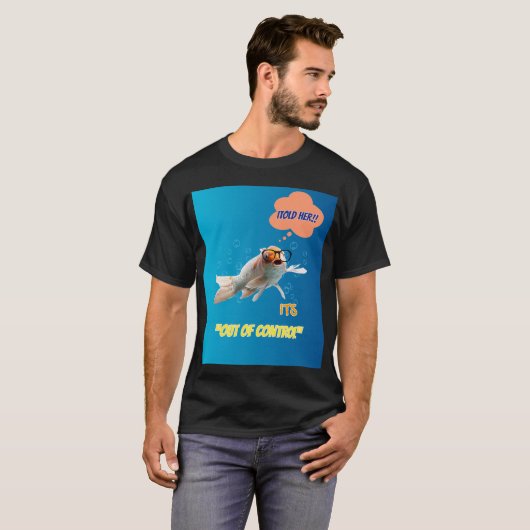 I Told Her It's Out Of Control - Funny Fish Graphi Tシャツ (正面フル)