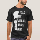 I Told My Village About Her Random Humor Tシャツ (正面)