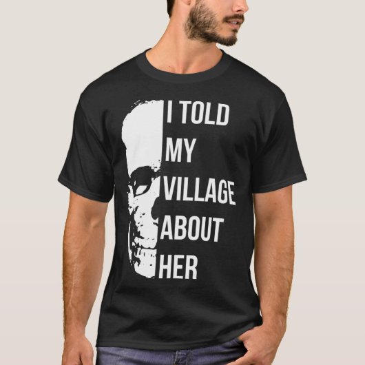 I Told My Village About Her Random Humor Tシャツ (正面)