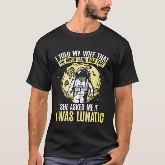 I Told My Wife That The Moon Landing Was Fake Spac Tシャツ (正面)