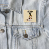 I Told Ya Button 缶バッジ (インサイチュ)