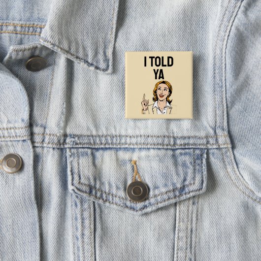 I Told Ya Button 缶バッジ (インサイチュ)