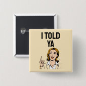 I Told Ya Button 缶バッジ (正面&裏面)