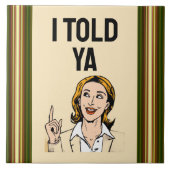 I Told Ya Ceramic Tile タイル (正面)