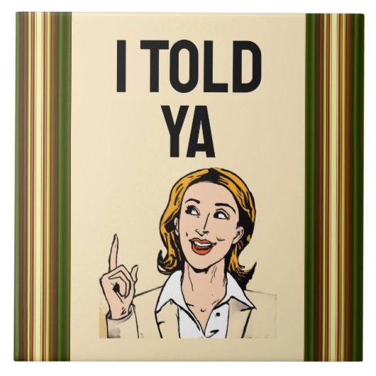 I Told Ya Ceramic Tile タイル (正面)