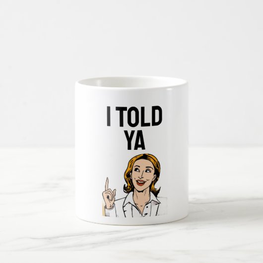 I Told Ya Coffee Mug コーヒーマグカップ (中央)