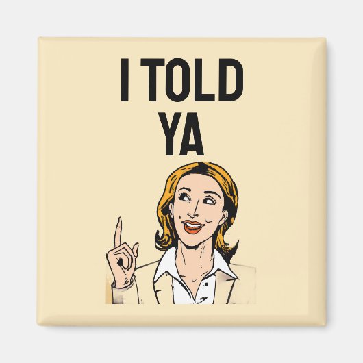 I Told Ya Magnet マグネット (正面)