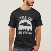 I Told you Aliens Were Real Funny Alien Tシャツ (正面)