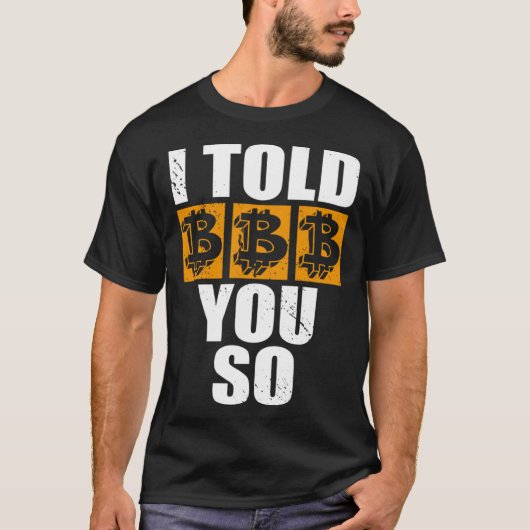 I Told You So Bitcoin Cryptocurrencies Crypto Trad Tシャツ (正面)