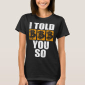 I Told You So Bitcoin Cryptocurrencies Crypto Trad Tシャツ (正面)