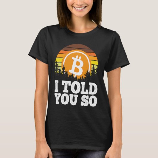 I told you so Bitcoin  for Men BTC Cryptocurrency  Tシャツ (正面)