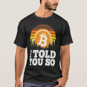 I told you so Bitcoin  for Men BTC Cryptocurrency  Tシャツ (正面)