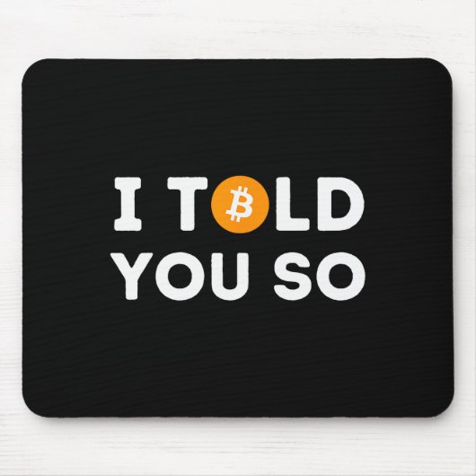 I Told You So - Funny Crypto Trader Btc Bitcoin In マウスパッド (正面)