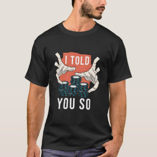I Told You So Poker Tシャツ