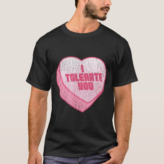 I Tolerate You Candy Heart Funny Valentine's Day  Tシャツ (正面)