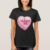 I Tolerate You Candy Heart Funny Valentine's Day Tシャツ (正面)