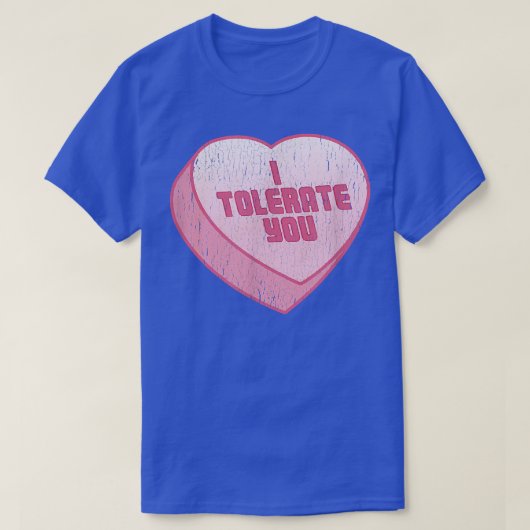 I Tolerate You Candy Heart Funny Valentines Day  Tシャツ (デザイン正面)