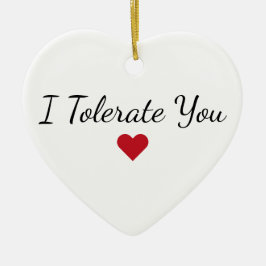 I Tolerate You - Custom Funny Couples Christmas セラミックオーナメント