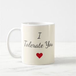I Tolerate You Mug – Funny Valentine's Day Gift コーヒーマグカップ