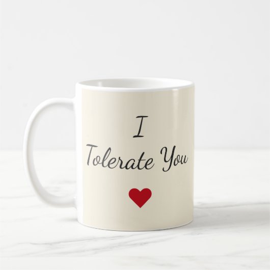 I Tolerate You Mug – Funny Valentine's Day Gift コーヒーマグカップ (左)