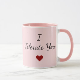 I Tolerate You Mug – Funny Valentine's Day Gift マグカップ