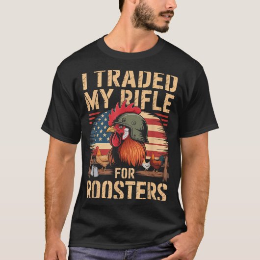 I Traded My Rifle For Roosters Veteran Chicken Far Tシャツ (正面)