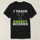 I train Racket Science funny Badminton Coach  Tシャツ (デザイン正面)