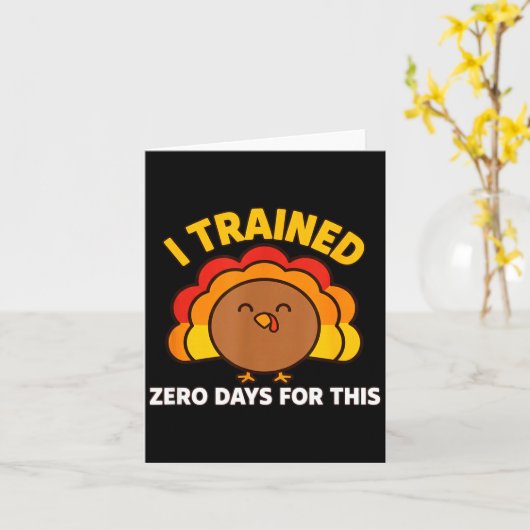I Trained Zero Days For This Funny Thanksgiving Tu カード (黄色い花)