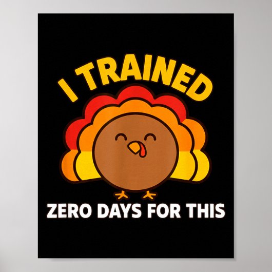 I Trained Zero Days For This Funny Thanksgiving Tu ポスター (正面)