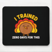 I Trained Zero Days For This Funny Thanksgiving Tu マウスパッド (正面)